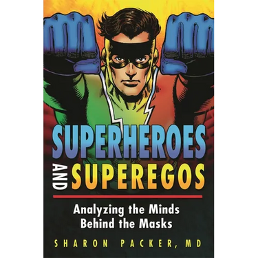 Superheroes and Superegos: Analyzing the Minds Behind the Masks
