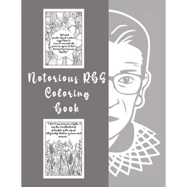 Notorious RBG Coloring Book: An Adult Coloring book of Ruth Bader Ginsburg Quotes to inspire and motivate Girls