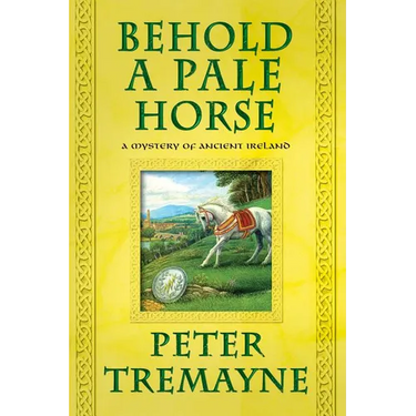 Behold a Pale Horse: A Mystery of Ancient Ireland