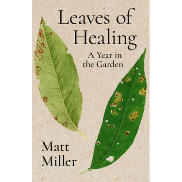 Leaves of Healing: A Year in the Garden