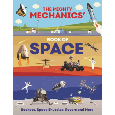 The Mighty Mechanics' Book of Space: Rockets, Space Shuttles, Rovers, and More