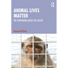 Animal Lives Matter: The Continuing Quest for Justice