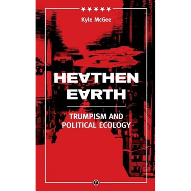 Heathen Earth: Trumpism and Political Ecology