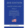 United States Code - Title 5 - Government Organization and Employees (3/3) (2018 Edition)