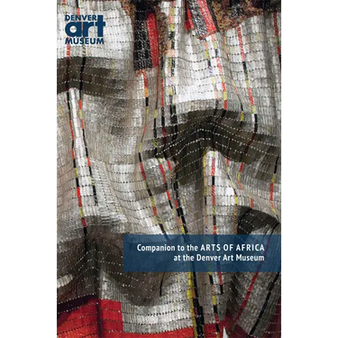 Companion to the Arts of Africa at the Denver Art Museum