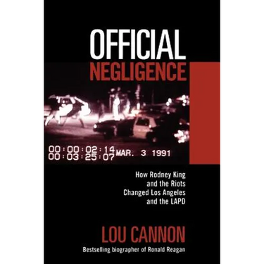 Official Negligence: How Rodney King and the Riots Changed Los Angeles and the LAPD