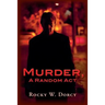 Murder, A Random Act