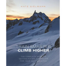 Train Smarter, Climb Higher: The Complete Guide to Getting Fitter and Faster for Your Next Mountain
