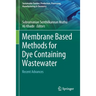 Membrane Based Methods for Dye Containing Wastewater: Recent Advances
