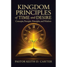 Kingdom Principles of Time and Desire: Concepts, Precepts, Principles, and Wisdom