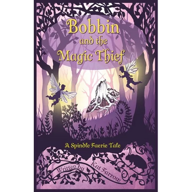 Bobbin and the Magic Thief: A Spindle Faerie Tale