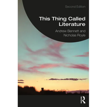 This Thing Called Literature: Reading, Thinking, Writing
