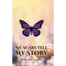 My Scars Tell My Story