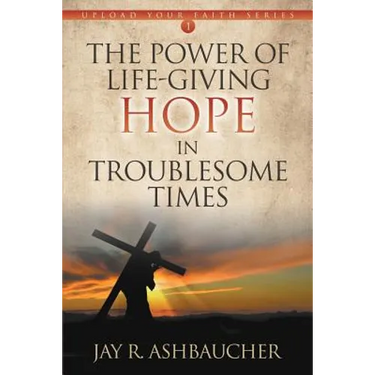 The Power of Life-Giving Hope in Troublesome Times