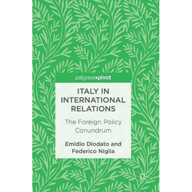 Italy in International Relations: The Foreign Policy Conundrum