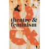 Theatre and Feminism