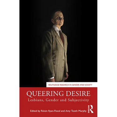 Queering Desire: Lesbians, Gender and Subjectivity
