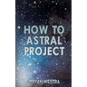 How To Astral Project