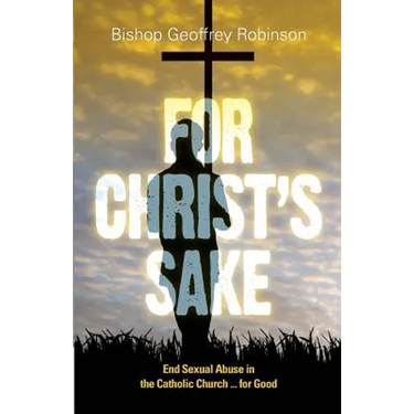 For Christ's Sake: End Sexual Abuse in the Catholic Church... for Good