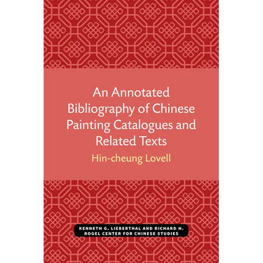An Annotated Bibliography of Chinese Painting Catalogues and Related Texts