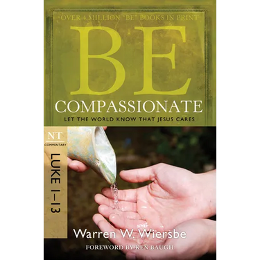 Be Compassionate: Let the World Know That Jesus Cares, NT Commentary: Luke 1-13