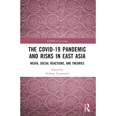 The COVID-19 Pandemic and Risks in East Asia: Media, Social Reactions, and Theories
