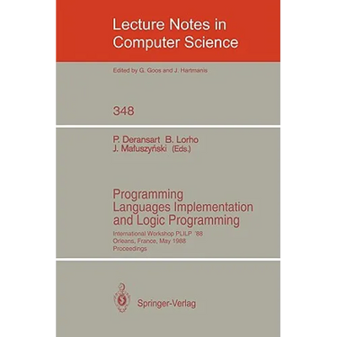 Programming Languages Implementation and Logic Programming: International Workshop Plilp '88, Orleans, France, May 16-18, 1988. Proceedings