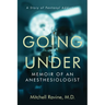Going Under: Memoir of an Anesthesiologist
