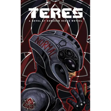Teres: A Novel by Gershom Reese Wetzel