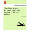 The Blind Artist's Pictures, and Other Stories ... Second Edition.
