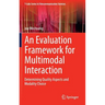 An Evaluation Framework for Multimodal Interaction: Determining Quality Aspects and Modality Choice