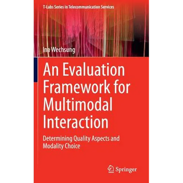 An Evaluation Framework for Multimodal Interaction: Determining Quality Aspects and Modality Choice