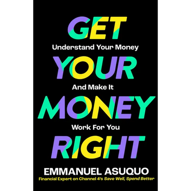 Get Your Money Right: Understand Your Money and Make It Work for You