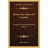 Beside The Waters Of Comfort: Thoughts From Many Minds (1892)