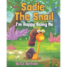 Sadie The Snail: I'm Happy Being Me