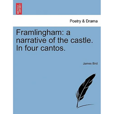 Framlingham: A Narrative of the Castle. in Four Cantos.