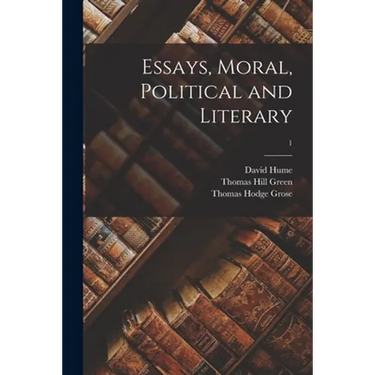 Essays, Moral, Political and Literary; 1