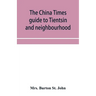 The China Times guide to Tientsin and neighbourhood