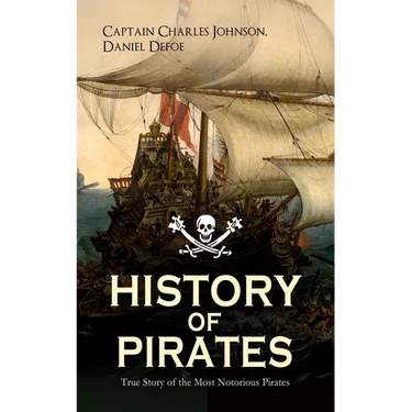 HISTORY OF PIRATES - True Story of the Most Notorious Pirates: Charles Vane, Mary Read, Captain Avery, Captain Blackbeard, Captain Phillips, John Rack