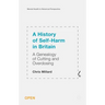 A History of Self-Harm in Britain: A Genealogy of Cutting and Overdosing