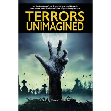 Terrors Unimagined: An Anthology of the Supernatural and Horrific