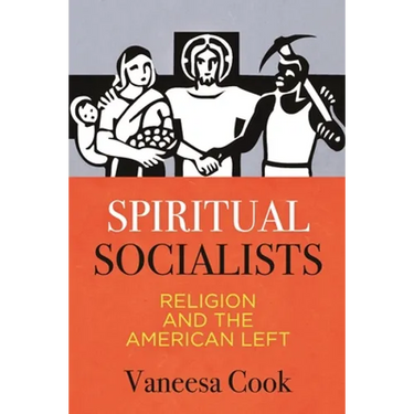 Spiritual Socialists: Religion and the American Left
