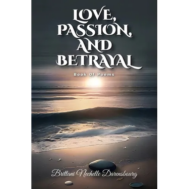 Love, Passion, And Betrayal, Book Of Poems