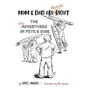 Mom & Dad Are Always Right: The Misadventures of Pete & June