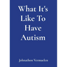 What It's Like To Have Autism
