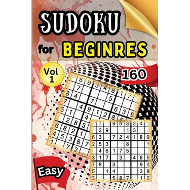 Sudoku Easy for Beginers Vol 1: 160 Easy Sudoku Puzzles and Solutions - Perfect for Beginners Teens & Seniors, Puzzles with Detailed Step-by-step Solu