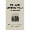 The Secret Gathering of Cats and Other Stories: Bilingual Danish-English Short Stories