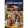 The Illustrated Lewis Carroll Collection, including unabridged: Alice in Wonderland, Through the Looking Glass, A Tangled Tale, Sylvie and Bruno, Sylv