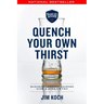 Quench Your Own Thirst: Business Lessons Learned Over a Beer or Two