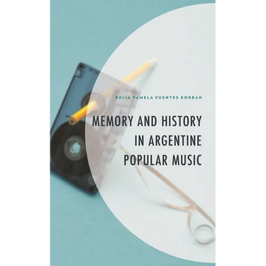 Memory and History in Argentine Popular Music